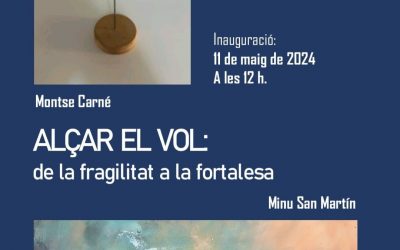 ‘Alçar el Vol’ Exposición de Minu San Martín y Montse Carné